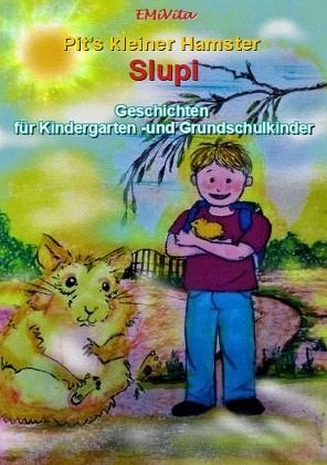 Hamstergeschichten für Kindergarten - und Grundschulkinder Hamstergeschichten für Kindergarten - und Grundschulkinder
