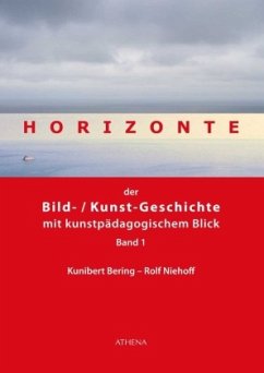 Horizonte der Bild-/Kunstgeschichte mit kunstpädagogischem Blick - Bering, Kunibert;Niehoff, Rolf