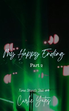 My Happy Ending Part 2 (Time Stands Still, #4) (eBook, ePUB) - Yates, Carlie
