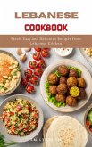 Lebanese Cookbook: Fresh, Easy and Delicious Recipes From Lebanese Kitchen (eBook, ePUB)
