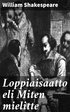 Loppiaisaatto eli Miten mielitte (eBook, ePUB) - Shakespeare, William