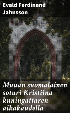 Muuan suomalainen soturi Kristiina kuningattaren aikakaudella (eBook, ePUB) - Jahnsson, Evald Ferdinand