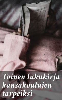 Toinen lukukirja kansakoulujen tarpeiksi (eBook, ePUB) Cover Toinen lukukirja kansakoulujen tarpeiksi (eBook, ePUB)