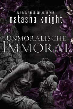 Unmoralische ... Immoral (eBook, ePUB) - Knight, Natasha