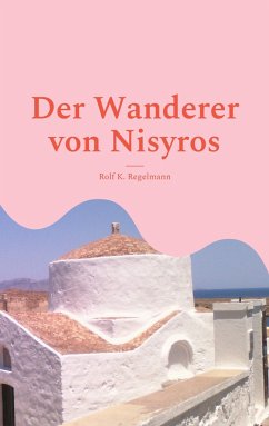 Der Wanderer von Nisyros - Regelmann, Rolf K.