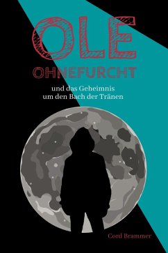 Ole Ohnefurcht: und das Geheimnis um den Bach der Tränen (Überarbeitete und gekürzte Ausgabe) (eBook, ePUB) - Brammer, Cord