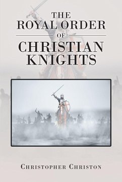 The Royal Order of Christian Knights (eBook, ePUB) - Christon, Christopher