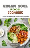 Vegan Soul Food Cookbook Easy + Delicious Plant-Based Vegan Recipes (eBook, ePUB)