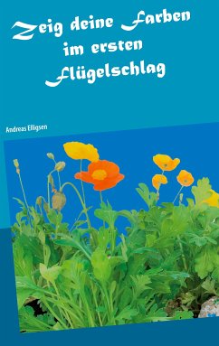 Zeig deine Farben im ersten Flügelschlag (eBook, ePUB) - Elligsen, Andreas