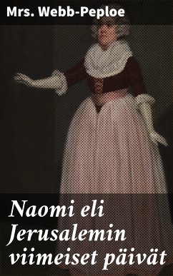 Naomi eli Jerusalemin viimeiset päivät (eBook, ePUB) - Webb-Peploe, Mrs.