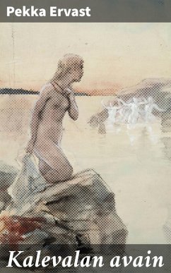 Kalevalan avain (eBook, ePUB) - Ervast, Pekka