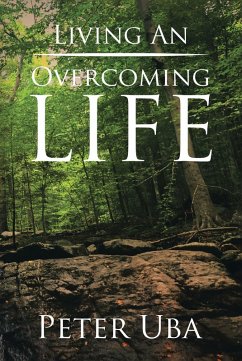 Living an Overcoming Life (eBook, ePUB) - Uba, Peter
