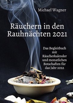 Räuchern in den Rauhnächten 2021 - Wagner, Michael