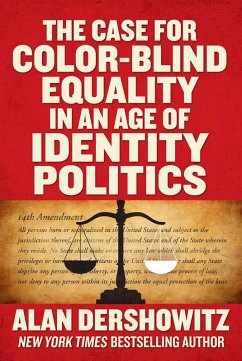 The Case for Color-Blind Equality in an Age of Identity Politics (eBook, ePUB) - Dershowitz, Alan