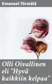 Olli Oivallinen eli &quote;Hyvä kaikkiin kelpaa&quote; (eBook, ePUB)