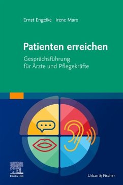 Patienten erreichen - Gesprächsführung für Ärzte und Pflegekräfte - Engelke, Ernst;Marx, Irene