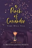 A Pinch of Coriander Book One Time Will Tell (A Pinch of Coriander Trilogy, #1) (eBook, ePUB)