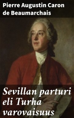 Sevillan parturi eli Turha varovaisuus (eBook, ePUB) - Beaumarchais, Pierre Augustin Caron De