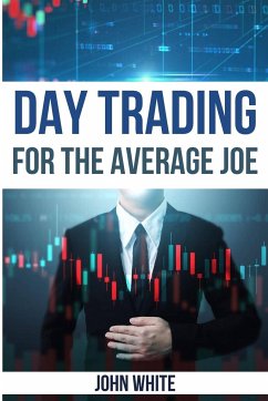 Day Trading for the Average Joe - 2 Books in 1 - White, John