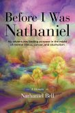 Before I Was Nathaniel: A Memoir Before I Was Nathaniel: A Memoir
