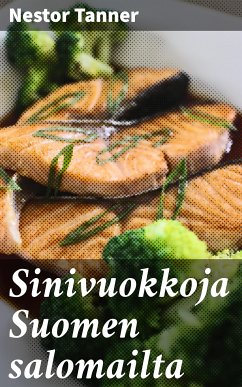 Sinivuokkoja Suomen salomailta (eBook, ePUB) - Tanner, Nestor