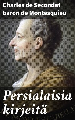 Persialaisia kirjeitä (eBook, ePUB) - Montesquieu, Charles de Secondat baron de