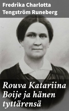 Rouva Katariina Boije ja hänen tyttärensä (eBook, ePUB) - Runeberg, Fredrika Charlotta Tengström