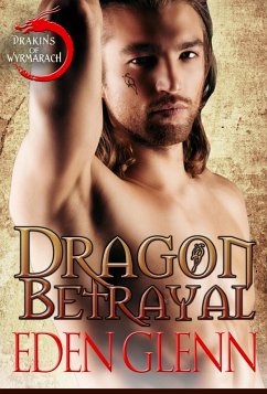 Dragon Betrayal (Drakins of Wytrmarach) (eBook, ePUB) - Glenn, Eden