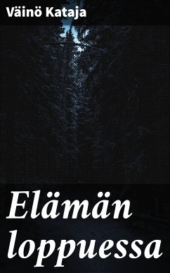 Elämän loppuessa (eBook, ePUB) - Kataja, Väinö