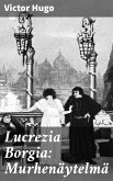 Lucrezia Borgia: Murhenäytelmä (eBook, ePUB)