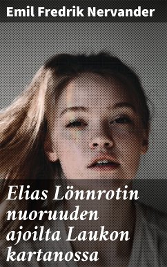 Elias Lönnrotin nuoruuden ajoilta Laukon kartanossa (eBook, ePUB) - Nervander, Emil Fredrik