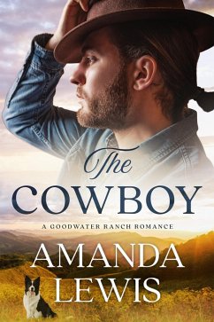 Cover The Cowboy: A Goodwater Ranch Romance (eBook, ePUB)