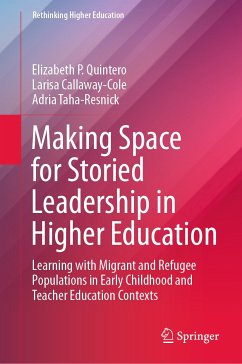 Making Space for Storied Leadership in Higher Education (eBook, PDF) - Quintero, Elizabeth P.; Callaway-Cole, Larisa; Taha-Resnick, Adria