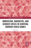 Immersion, Narrative, and Gender Crisis in Survival Horror Video Games (eBook, PDF)