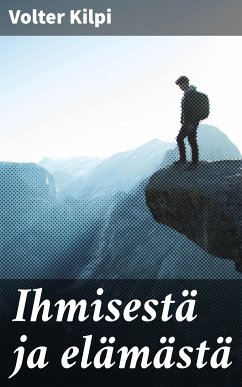 Ihmisestä ja elämästä (eBook, ePUB) - Kilpi, Volter