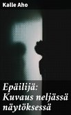 Epäilijä: Kuvaus neljässä näytöksessä (eBook, ePUB)