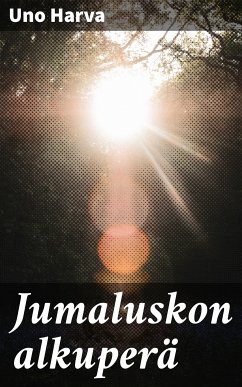 Jumaluskon alkuperä (eBook, ePUB) - Harva, Uno