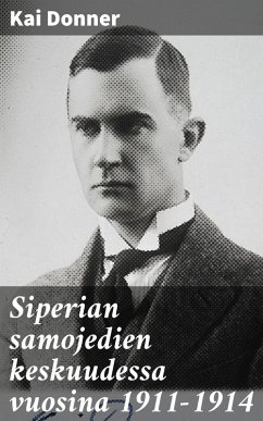 Siperian samojedien keskuudessa vuosina 1911-1914 (eBook, ePUB) - Donner, Kai