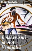 Bolshevismi ja olot Venäjällä (eBook, ePUB)