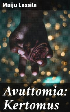 Avuttomia: Kertomus (eBook, ePUB) - Lassila, Maiju