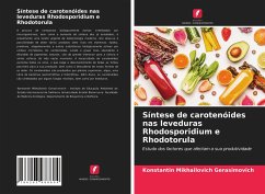 Síntese de carotenóides nas leveduras Rhodosporidium e Rhodotorula - Gerasimovich, Konstantin Mikhailovich Síntese de carotenóides nas leveduras Rhodosporidium e Rhodotorula - Gerasimovich, Konstantin Mikhailovich
