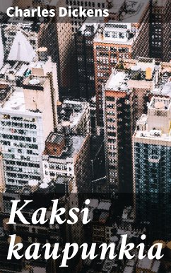 Kaksi kaupunkia (eBook, ePUB) - Dickens, Charles