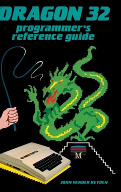 Dragon 32 Programmer's Reference Guide - Reyden, John Vander