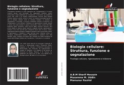 Biologia cellulare: Struttura, funzione e segnalazione - Hossain, A.B.M Sharif;Uddin, Musamma M.;Rashid, Mamunur