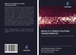 MEXICO'S VIERDE POLITIEKE TRANSFORMATIE - Aguilar Fuentes, José Alfonso; Méndez Martínez, Agustín; García Lirios, Cruz
