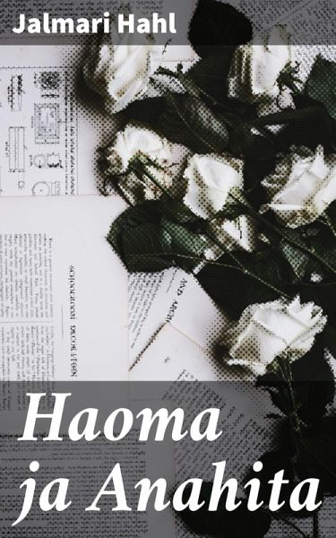 Haoma ja Anahita (eBook, ePUB) Haoma ja Anahita (eBook, ePUB)