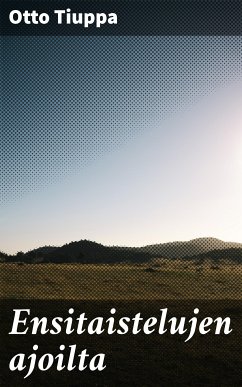 Ensitaistelujen ajoilta (eBook, ePUB) - Tiuppa, Otto