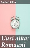 Uusi aika: Romaani (eBook, ePUB)