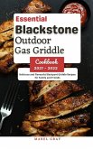 Essential Blackstone Outdoor Gas Griddle Cookbook 2021 - 2022: Delicious and Flavourful Backyard Griddle Recipes for Family and Friends (eBook, ePUB)