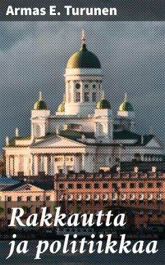 Rakkautta ja politiikkaa (eBook, ePUB) - Turunen, Armas E.